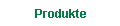 Produkte